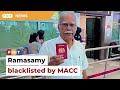 Ramasamy barred from leaving country amid MACC probe