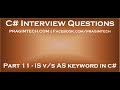 Part 11   What is the difference between is and as keyword in c#