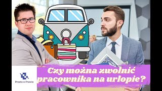 Czy pracodawca może zwolnić pracownika na urlopie wypoczynkowym? Komentarz prawnika #shorts