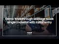 Demo Walkthrough Manage stock single material with initial entry