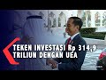 Jokowi Teken Investasi Rp 314,9 Triliun Dengan UEA