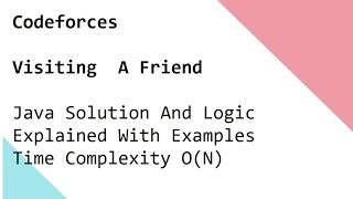 Codeforces Visiting A Friend Java Solution And Logic Explained With Examples Time Complexity O(N)