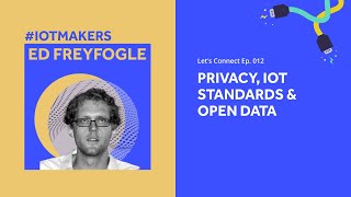 Location Tracking & Geocoding for IoT | Let's Connect E012 | OpenCage's Ed Freyfogle
