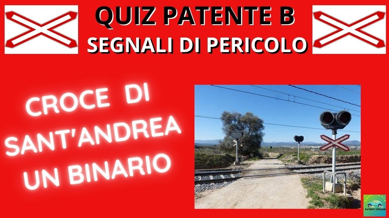 SPIEGAZIONE QUIZ PATENTE B - CROCE DI SANT'ANDREA AD UN BINARIO ...