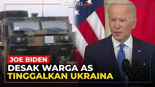 Joe Biden Mendesak Warga Amerika Serikat untuk Tinggalkan Ukraina