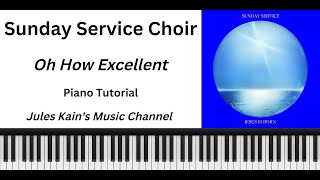 How To Play - Oh How Excellent - Sunday Service Choir - Intermediate Tutorial