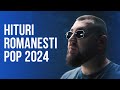 Hituri Romanesti 2024 Pop 🎤 Mix Muzica Usoara Romaneasca 2024 🎤 Cele Mai Ascultate Melodii 2024