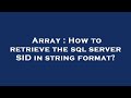 Array : How to retrieve the sql server SID in string format?