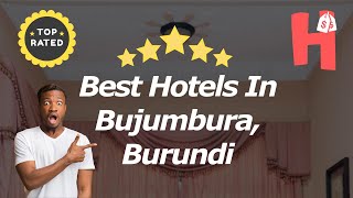 Best Hotels In Bujumbura, Burundi