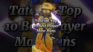 Tata Ipl Top 10 Best Player Most Runs #cricket #cricketleague #ipl 🇮🇳🇮🇳🇮🇳🇮🇳