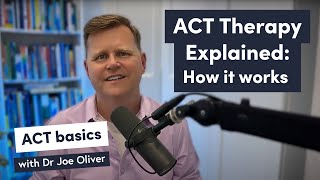 ACT Therapy Explained: Core Processes \u0026 How It Works