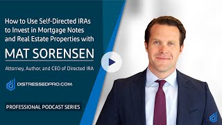 How to Use Self-Directed IRAs to Invest in Mortgage Notes and Real Estate with Mat Sorensen