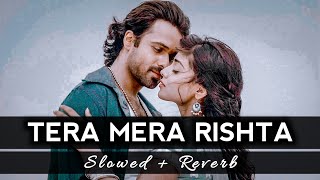 Tera Mera Rishta Purana - [ Slowed + Reverb ] - Aawarapan | Emraan Hashmi | Sad Lofi | Mood off
