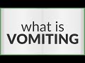 Vomiting | meaning of Vomiting