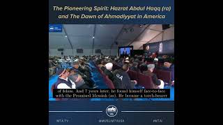 Jalsa Salana WC 2024-The Pioneering Spirit Hazrat Abdul Haqq ra \u0026 The Dawn of Ahmadiyyat in America