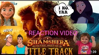 Shamshera Title Track Song | Reaction | Ranbir Kapoor,Sanjay Dutt,Vaani Kapoor,Sukhwinder #reaction