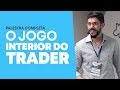 POR ISSO VOCÊ NÃO TEM CONSISTÊNCIA NO TRADING | O JOGO INTERIOR DO TRADER