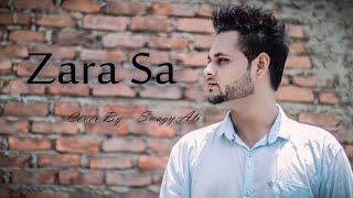 Zara Sa (Acoustic) | Cover By | Swagy Ali | Jannat | Pritam | KK | Lattest Hindi Cover 2020 |