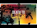 Death to Life Part 3