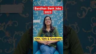 Bandhan Bank Recruitment 2023 | No Exam | No Fee |  Bandhan Bank Jobs 2023 | How to Get Bank Jobs