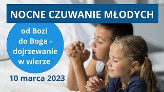 NOCNE CZUWANIE MŁODYCH - 10 marca 2023 r.