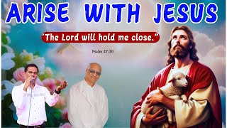 The Lord will hold me close | Arise With Jesus | (12th Nov 2024)