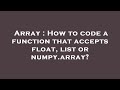 Array : How to code a function that accepts float, list or numpy.array?