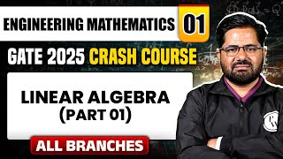 Engineering Mathematics 01 | Linear Algebra (Part 01) | All Branches GATE 2025 Crash Course