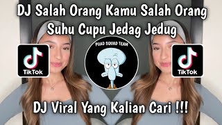 DJ SALAH ORANG KAMU SALAH ORANG SUHU CUPU JEDAG JEDUG VIRAL TIK TOK TERBARU 2025 YANG KALIAN CARI