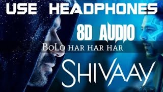 BOLO HAR HAR HAR 8D Audio SHIVAAY Mahadev 8D Songs Ajay Devgn Mithoon Badshah