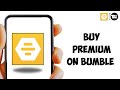 How to Buy Premium on Bumble Account 2024