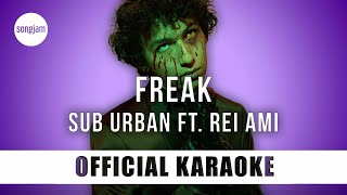 Sub Urban - Freak ft. REI AMI (Official Karaoke Instrumental) | SongJam