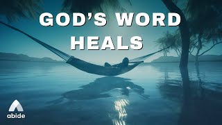 God’s Word Heals And Helps You Sleep - Anxiety and Stress Relief