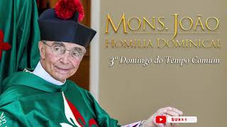 Homilia do 3º Domingo do Tempo Comum| Monsenhor João S. Clá Dias, Arautos do Evangelho