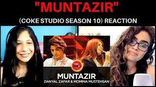 Muntazir (Danyal Zafar & Momina Mustehsan) REACTION! || Coke Studio Season 10