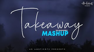 Takeaway Mashup 2021 | AB Ambients Chillout | Romantic - Love Mashup