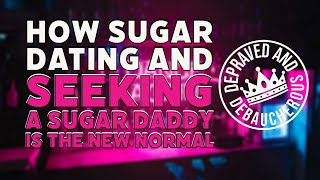 How Sugar Dating and Seeking A Sugar Daddy Is The New Normal #sugar dating #prostitution #porn