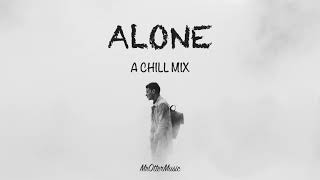 Alone ¦ A Chill Mix