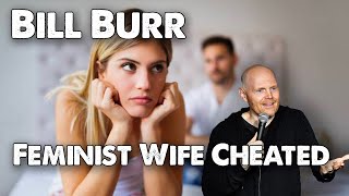 Bill Burr - Feminist Cheated On Husband And Now Wants A Divorce. | Monday Morning Podcast