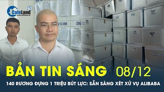 Bản tin sáng 08/12: Hơn 5.000 người, 14 rương đựng 1 triệu bút lực: sẵn sàng xét xử vụ án Alibaba