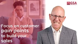 Focus on Customer Pain Points to Build your Sales