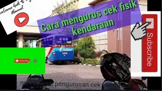 Cara mengurus cek fisik kendaraan