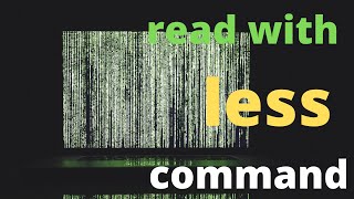 Reading Files with Less Command