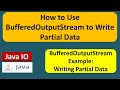 How to Use BufferedOutputStream to Write Partial Data? | Java IO | Java Tutorial