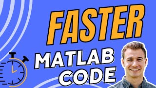Writing Faster MATLAB Code & Improving Computational Performance | MATLAB Tutorial