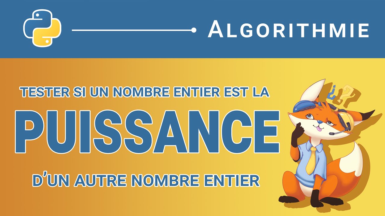 [Algorithme] - 6. Tester Si Un Nombre Est Une Puissance D'un Autre ...