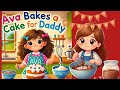 Story Time For Kids || Ava Bakes a Cake 🎂🍰 For Daddy || Read Aloud for kids || Bedtime stories