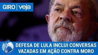 Giro Veja: Defesa de Lula inclui conversas vazadas em ação contra Moro