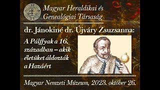 A Pálffyak a 16. században – akik életüket áldozták a Hazáért (2023.10.26.)