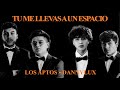 Los Aptos x Dannylux - Tu Me Llevas a Un Espacio (Letra Oficial)